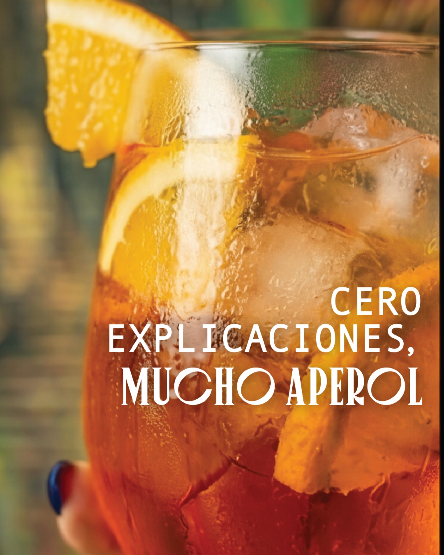 Cero Explicaciones, Mucho Aperol